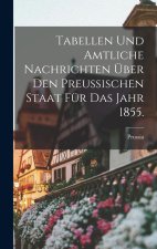 Tabellen und amtliche Nachrichten über den Preussischen Staat für das Jahr 1855.