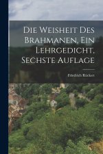 Die Weisheit des Brahmanen, ein Lehrgedicht, Sechste Auflage