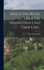 Noch Ein Wort Über Die Franzosen Und Über Uns...