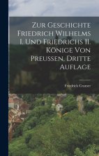 Zur Geschichte Friedrich Wilhelms I. und Friedrichs II. Könige von Preussen, Dritte Auflage