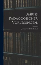 Umriss pädagogischer Vorlesungen.