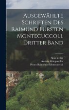 Ausgewählte Schriften des Raimund Fürsten Montecuccoli, Dritter Band