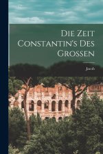Die Zeit Constantin's des Grossen