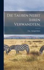 Die Tauben nebst ihren Verwandten.