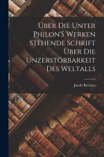 Über Die Unter Philon'S Werken Stehende Schrift Über Die Unzerstörbarkeit Des Weltalls