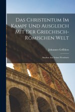 Das Christentum Im Kampf Und Ausgleich Mit Der Griechisch-Römischen Welt