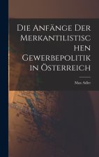Die Anfänge Der Merkantilistischen Gewerbepolitik in Österreich
