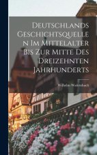 Deutschlands Geschichtsquellen im Mittelalter bis zur mitte des Dreizehnten Jahrhunderts
