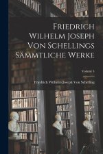 Friedrich Wilhelm Joseph Von Schellings Sämmtliche Werke; Volume 4