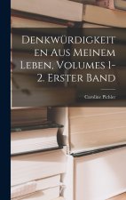Denkwürdigkeiten Aus Meinem Leben, Volumes 1-2. Erster Band