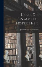 Ueber die Einsamkeit. Erster Theil