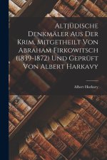 Altjüdische Denkmäler aus Der Krim, Mitgetheilt von Abraham Firkowitsch (1839-1872) und Geprüft Von Albert Harkavy