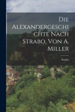 Die Alexandergeschichte Nach Strabo, Von A. Miller
