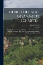 Ulrich Hegner's Gesammelte Schriften