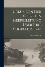 Urkunden Der Obersten Heeresleitung Über Ihre Tätigkeit, 1916-18