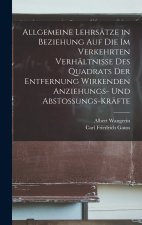 Allgemeine Lehrsätze in Beziehung Auf Die Im Verkehrten Verhältnisse Des Quadrats Der Entfernung Wirkenden Anziehungs- Und Abstossungs-Kräfte