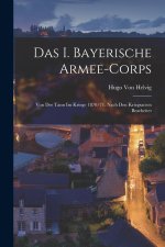 Das I. Bayerische Armee-Corps