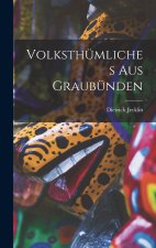 Volksthümliches Aus Graubünden