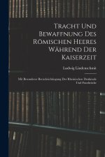 Tracht und Bewaffnung des römischen Heeres während der Kaiserzeit