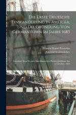 Die Erste Deutsche Einwanderung in Amerika, Und Die Gründung Von Germantown Im Jahre 1683