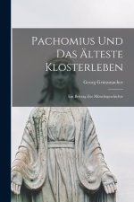 Pachomius Und Das Älteste Klosterleben