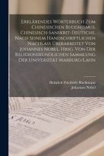 Erklärendes Wörterbuch zum chinesischen Buddhismus. Chinesisch-Sanskrit-Deutsche. Nach seinem handschriftlichen Nachlass überarbeitet von Johannes Nob