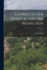 Lehrbuch Der Physiologie Des Menschen; Volume 1