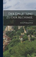 Der Einleitung zu der Alchimie.