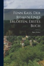 Fenn Kaß, der Roman eines Erlösten, Erstes Buch