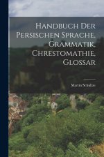 Handbuch der persischen Sprache, Grammatik, Chrestomathie, Glossar