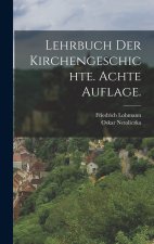 Lehrbuch der Kirchengeschichte. Achte Auflage.