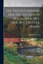 Die Freiheitskriege der Deutschen in den Jahren 1813, 1814, 1815, Dritter Band