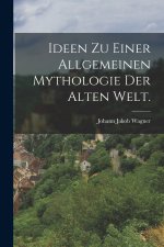 Ideen zu einer allgemeinen Mythologie der alten Welt.
