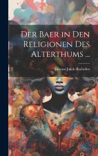 Der Baer in Den Religionen Des Alterthums ...
