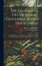 Die Laubmoose Deutschland, Oesterreich und der Schweiz