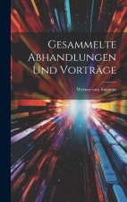 Gesammelte Abhandlungen und Vorträge