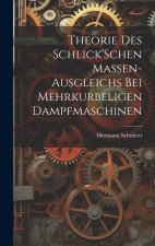 Theorie Des Schlick'Schen Massen-Ausgleichs Bei Mehrkurbeligen Dampfmaschinen