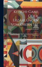 Kitschi-Gami; Oder, Erzählungen Vom Obern See