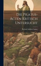 Die Pilatus-Acten Kritisch Untersucht