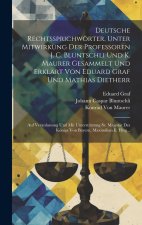 Deutsche Rechtssprichwörter, Unter Mitwirkung Der Professoren J. C. Bluntschli Und K. Maurer Gesammelt Und Erklärt Von Eduard Graf Und Mathias Diether