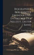 Biographier beruehmter Erfinder und Entdecker der Neuzeit, Erster Band