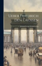Ueber Friedrich den Grossen