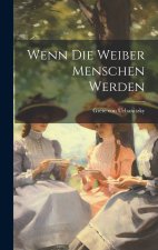 Wenn die Weiber Menschen werden
