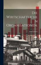 Die wirtschaftlichen Organisationen.