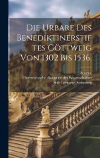 Die Urbare des Benediktinerstiftes Göttweig von 1302 bis 1536.