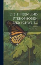 Die Tineen und Pterophoren der Schweiz...