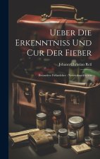 Ueber Die Erkenntniss Und Cur Der Fieber