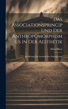 Das Associationsprincip und der Anthropomorphismus in der Aesthetik; ein Beitrag zur Aesthetik des Naturschönen