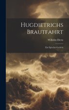 Hugdietrichs Brautfahrt