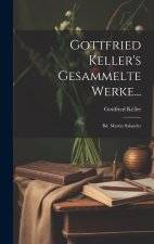 Gottfried Keller's Gesammelte Werke...